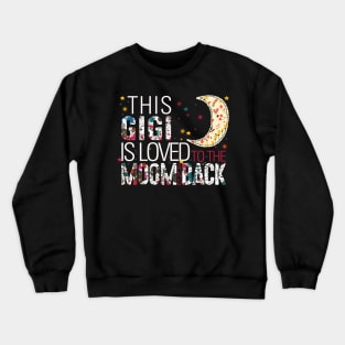 This gigi is loved to the moom and back Crewneck Sweatshirt